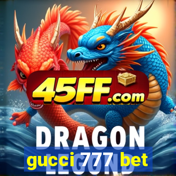 gucci 777 bet